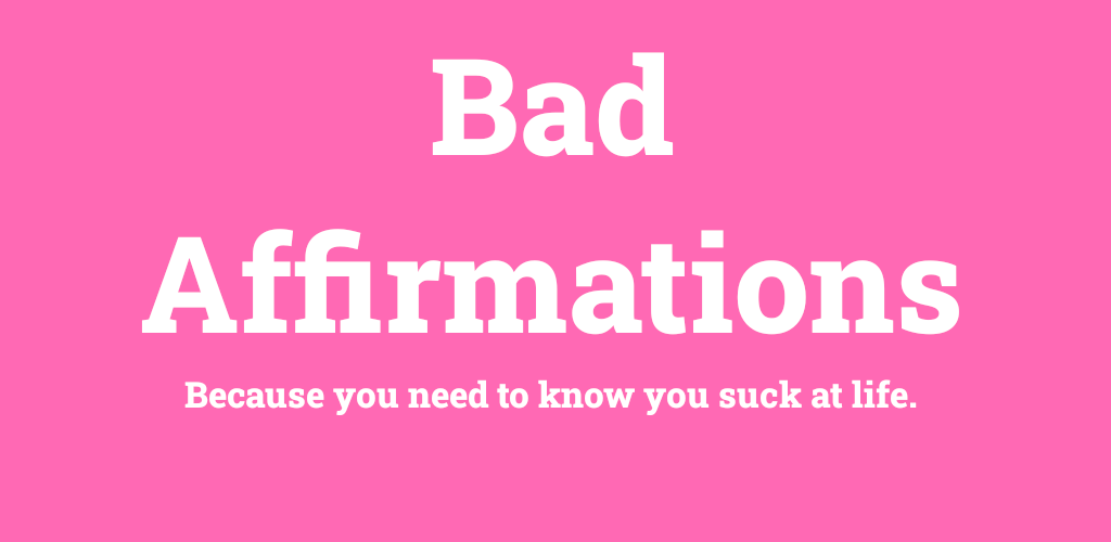 Bad Affirmations App